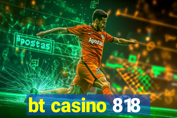 bt casino 818